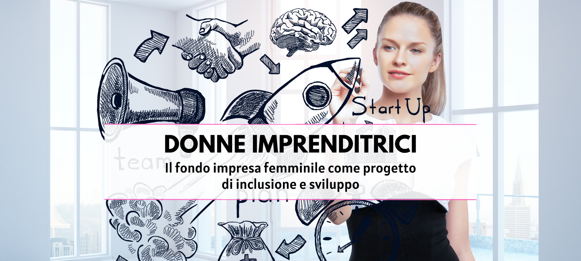 DONNE IMPRENDITRICI E FONDO IMPRENDITORIA FEMMINILE