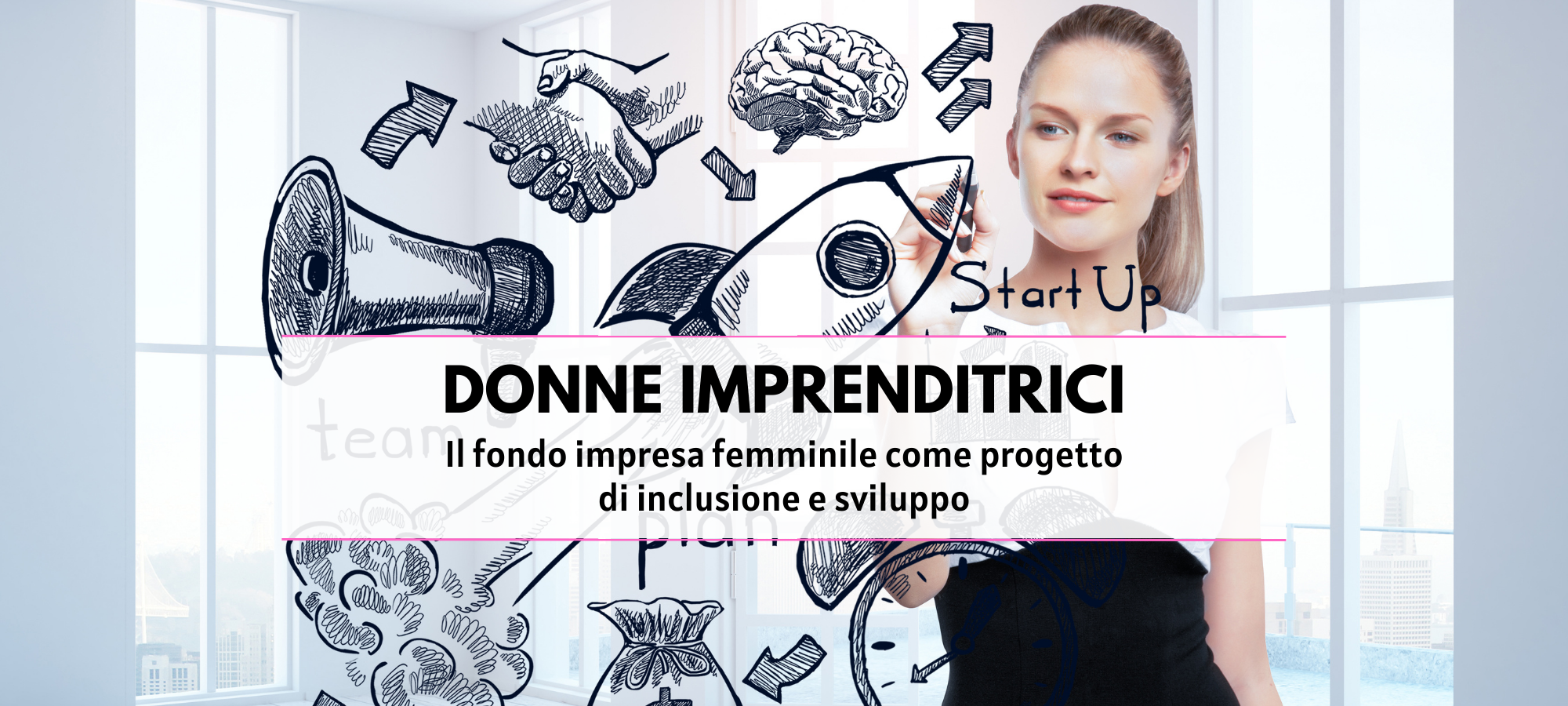 DONNE IMPRENDITRICI E FONDO IMPRESA FEMMINILE