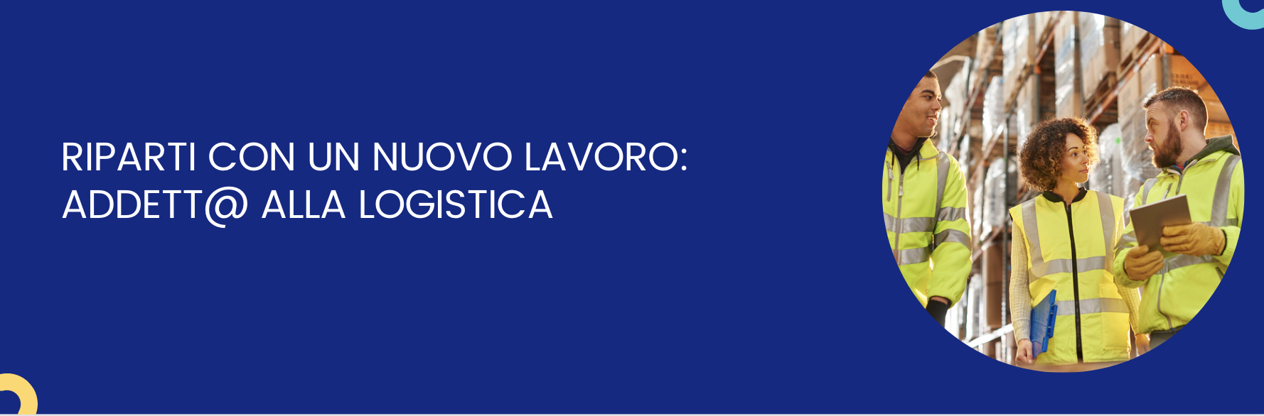 Riparti con un nuovo lavoro: addett@ alla logistica