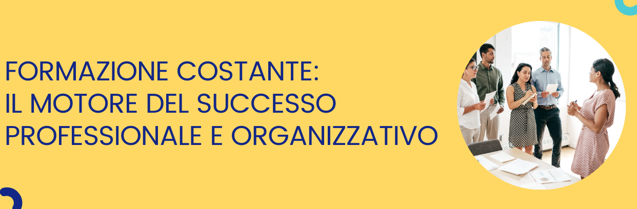 Formazione Continua: il Motore del Successo Professionale e Organizzativo