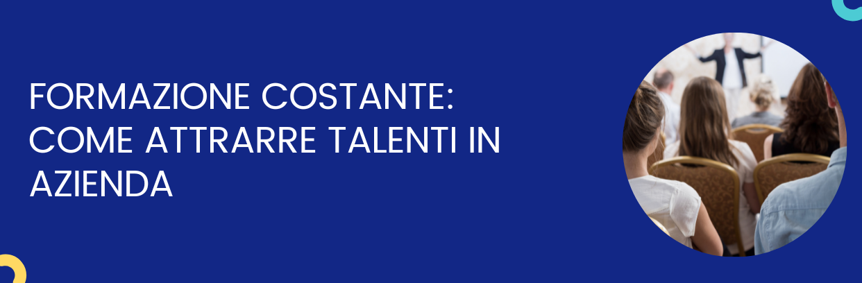 Come attrarre talenti in azienda grazie alla formazione continua