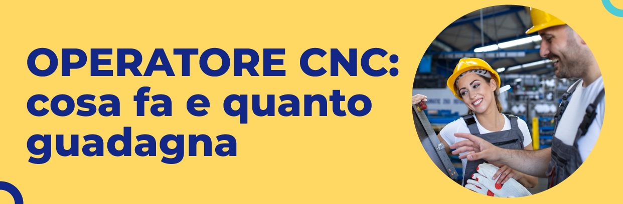 Operatore CNC cosa fa e quanto guadagna