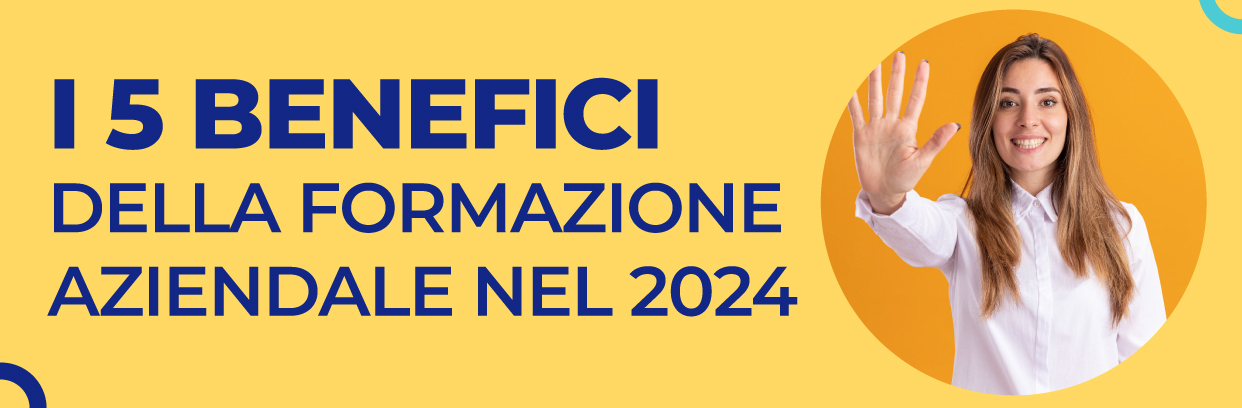 I 5 benefici della formazione aziendale nel 2024