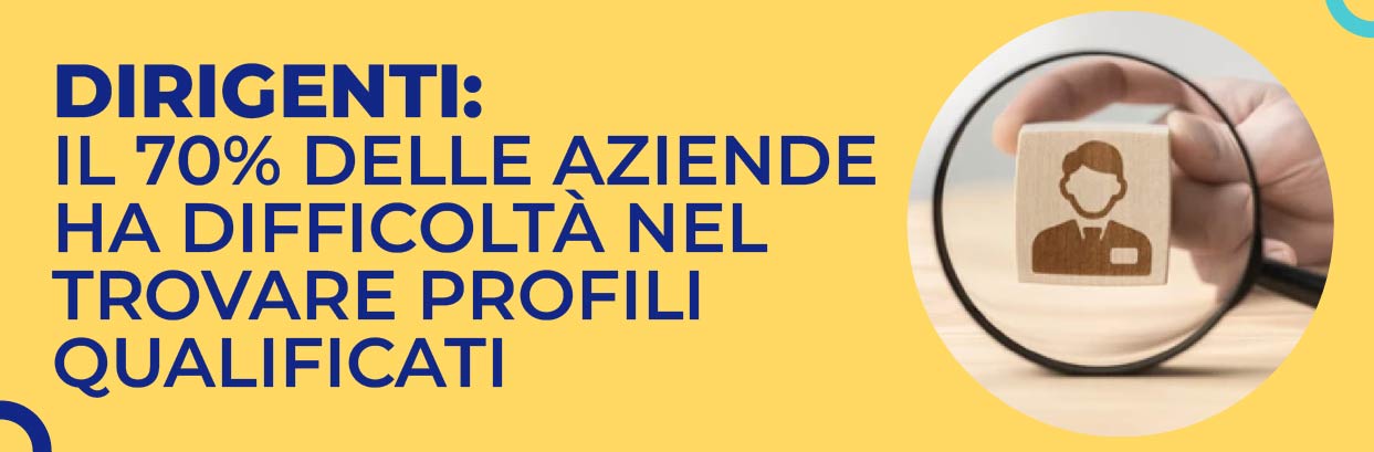 Dirigenti: il 70% delle aziende ha difficoltà nel trovare profili qualificati