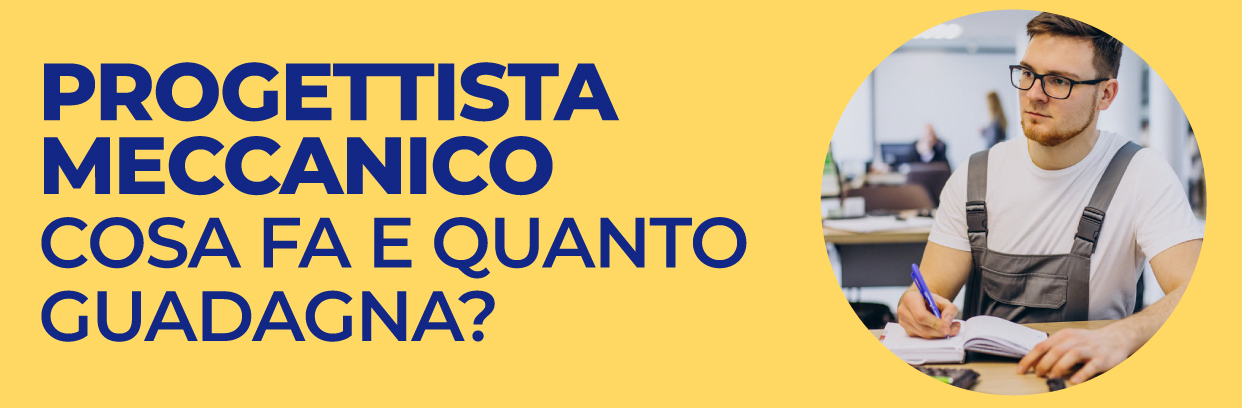 Progettista Meccanico: cosa fa e quanto guadagna